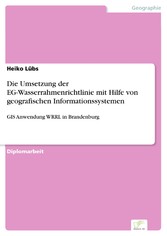 Die Umsetzung der EG-Wasserrahmenrichtlinie mit Hilfe von geografischen Informationssystemen