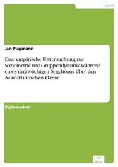 Eine empirische Untersuchung zur Soziometrie und Gruppendynamik während eines dreiwöchigen Segeltörns über den Nordatlantischen Ozean