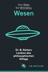 Dr. B. Reiters Lexikon des philosophischen Alltags: Wesen