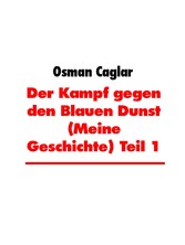 Der Kampf gegen den Blauen Dunst (Meine Geschichte) Teil 1