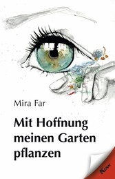 Mit Hoffnung meinen Garten pflanzen