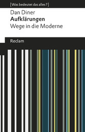 Aufklärungen. Wege in die Moderne. [Was bedeutet das alles?]