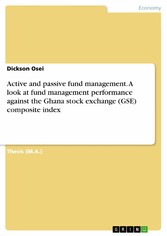 Active and passive fund management. A look at fund management performance against the Ghana stock exchange (GSE) composite index