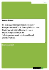 Ist ein regelmäßiges Trainieren der Komponenten Kraft, Beweglichkeit und Gleichgewicht im Rahmen eines Ergänzungstrainings im Schulsportunterricht sinnvoll und durchsetzbar?