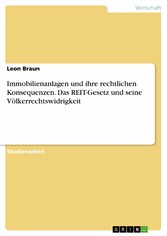 Immobilienanlagen und ihre rechtlichen Konsequenzen. Das REIT-Gesetz und seine Völkerrechtswidrigkeit