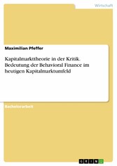 Kapitalmarkttheorie in der Kritik. Bedeutung der Behavioral Finance im heutigen Kapitalmarktumfeld