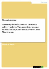 Assessing the effectiveness of service delivery reform. The quest for customer satisfaction in public institutions of Arba Minch town