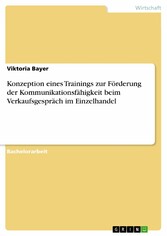 Konzeption eines Trainings zur Förderung der Kommunikationsfähigkeit beim Verkaufsgespräch im Einzelhandel