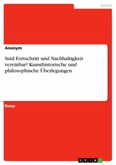 Sind Fortschritt und Nachhaltigkeit vereinbar? Kunsthistorische und philosophische Überlegungen