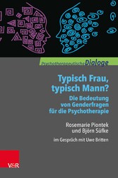 Typisch Frau, typisch Mann? Die Bedeutung von Genderfragen für die Psychotherapie