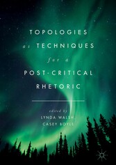 Topologies as Techniques for a Post-Critical Rhetoric