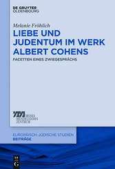 Liebe und Judentum im Werk Albert Cohens