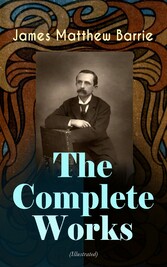 The Complete Works of J. M. Barrie (Illustrated)