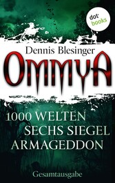 OMMYA - Die Gesamtausgabe der Fantasy-Serie mit den Romanen '1000 Welten', 'Sechs Siegel' und 'Armageddon'