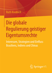 Die globale Regulierung geistiger Eigentumsrechte