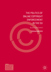 The Politics of Online Copyright Enforcement in the EU