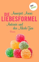 Die Liebesformel: Antonia und der Mode-Zar