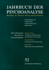 Jahrbuch der Psychoanalyse / Band 52: Karl Abrahams Begriff der Traumatophilie in der heutigen Diskussion