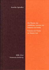 Die Theorie des natürlichen Gesetzes bei Francisco de Vitoria. Francisco de Vitoria on Natural Law