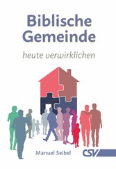 Biblische Gemeinde - heute verwirklichen