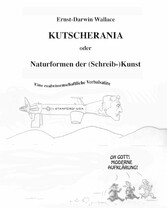 Kutscherania oder Naturformen der (Schreib-)Kunst