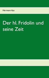 Der hl. Fridolin und seine Zeit