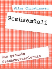 Gemüsemüsli, das gesunde Geschmackserlebnis