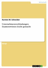 Unternehmensverbindungen. Examenswissen leicht gemacht