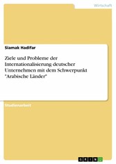 Ziele und Probleme der Internationalisierung deutscher Unternehmen mit dem Schwerpunkt 'Arabische Länder'