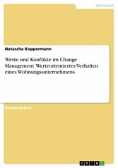 Werte und Konflikte im Change Management. Werteorientiertes Verhalten eines Wohnungsunternehmens