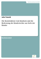 Die Konstruktion vom Kindsein und die Bedeutung der Kinderrechte aus Sicht der Kinder