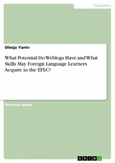 What Potential Do Weblogs Have and What Skills May Foreign Language Learners Acquire in the EFLC?