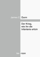 Der Krieg, wie ihn die Infanterie erfuhr