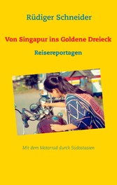 Von Singapur ins Goldene Dreieck