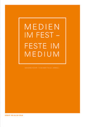 Medien im Fest - Feste im Medium