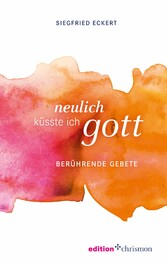 Neulich küsste ich Gott