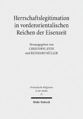 Herrschaftslegitimation in vorderorientalischen Reichen der Eisenzeit