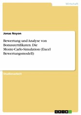 Bewertung und Analyse von Bonuszertifikaten. Die Monte-Carlo-Simulation (Excel Bewertungsmodell)