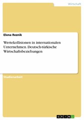 Wertekollisionen in internationalen Unternehmen. Deutsch-türkische Wirtschaftsbeziehungen