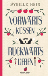 Vorwärts küssen, rückwärts lieben