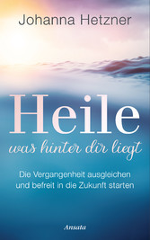 Heile, was hinter dir liegt