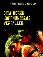 Dem Herrn hoffnungslos verfallen