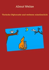 Tierische Diplomatie und weiteres missGeschick