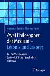 Zwei Philosophen der Medizin - Leibniz und Jaspers