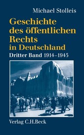 Geschichte des öffentlichen Rechts in Deutschland  Bd. 3: Staats- und Verwaltungsrechtswissenschaft in Republik und Diktatur 1914-1945