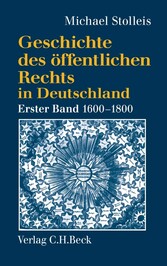 Geschichte des öffentlichen Rechts in Deutschland  Bd. 1: Reichspublizistik und Policeywissenschaft 1600-1800