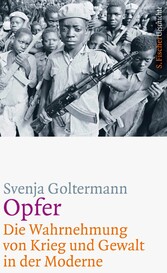 Opfer - Die Wahrnehmung von Krieg und Gewalt in der Moderne