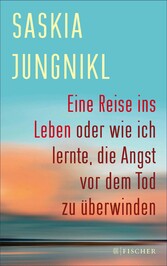 Eine ?Reise ins Leben oder wie ich lernte?,? die Angst vor dem Tod zu überwinden