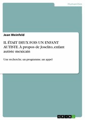 IL ÉTAIT DEUX FOIS UN ENFANT AUTISTE. À propos de Joselito, enfant autiste mexicain