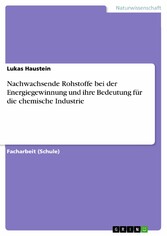 Nachwachsende Rohstoffe bei der Energiegewinnung und ihre Bedeutung für die chemische Industrie